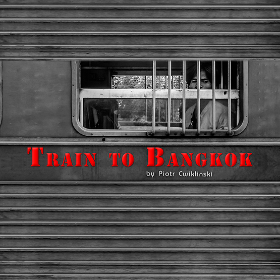 Train to Bangkok by Piotr Cwiklinski
